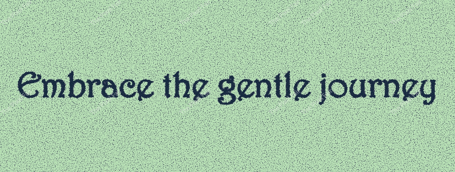 Embrace the gentle journey textured quote typography dark blue text on soft light green background for peaceful mindfulness.