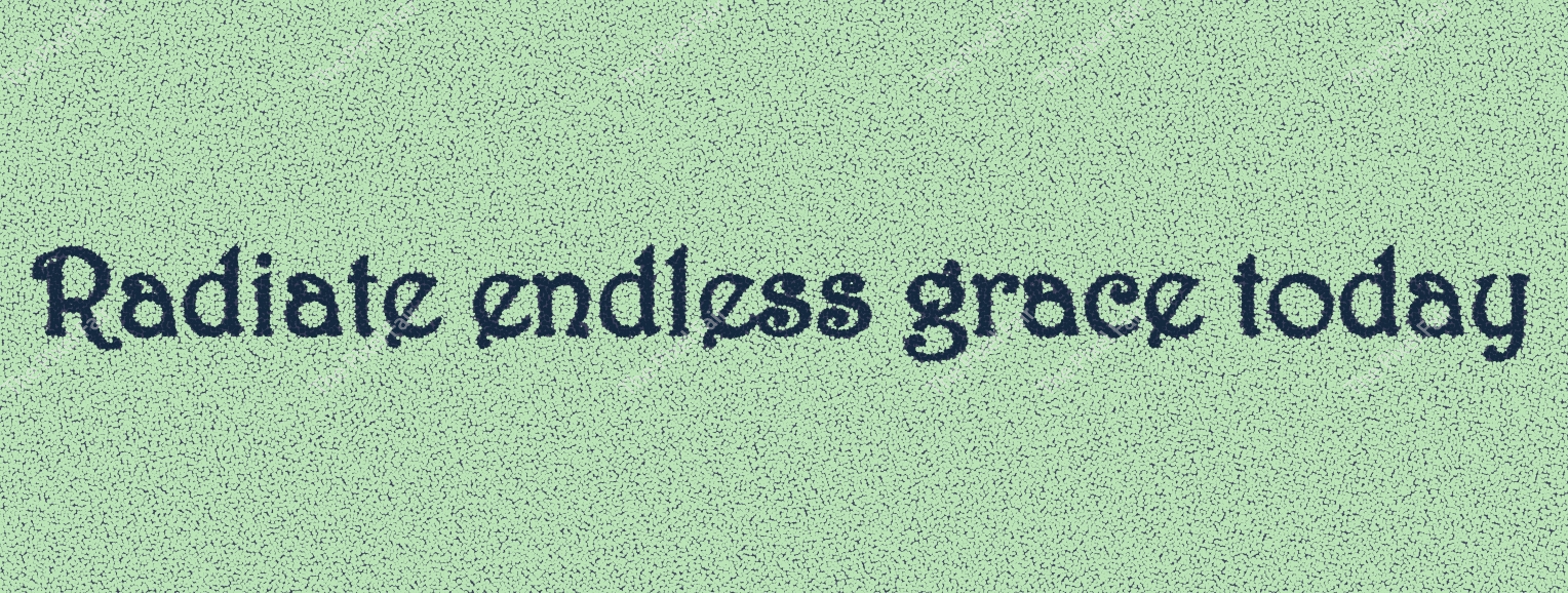 Radiate endless grace today textured quote typography deep blue text on soft light green background for positive affirmation.