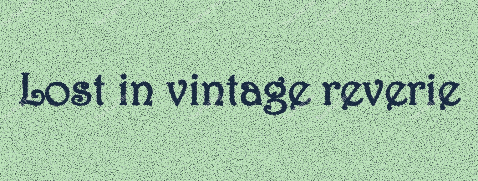 Lost in vintage reverie textured quote typography deep blue text on light green background for nostalgic aesthetic projects.